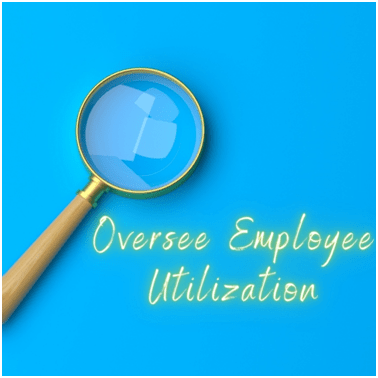 Oversee Employee Utilization